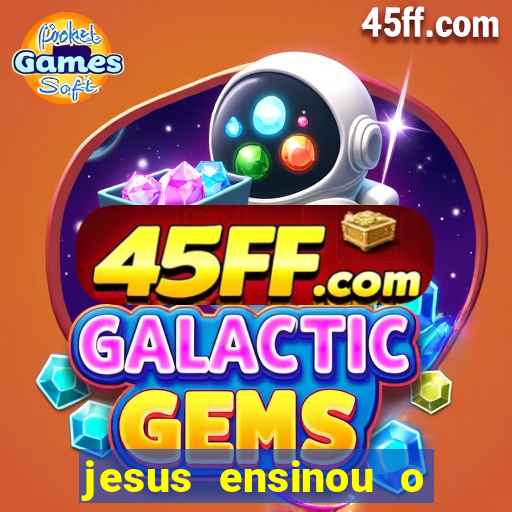 jesus ensinou o segredo da prosperidade